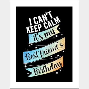 I cant keep calm its my bestfriend's birthday Posters and Art